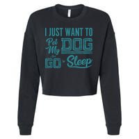 I Just Want To Pet My Dog And Sleep Cropped Pullover Crew