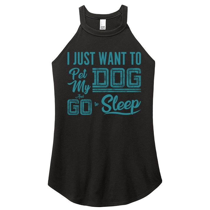 I Just Want To Pet My Dog And Sleep Women's Perfect Tri Rocker Tank