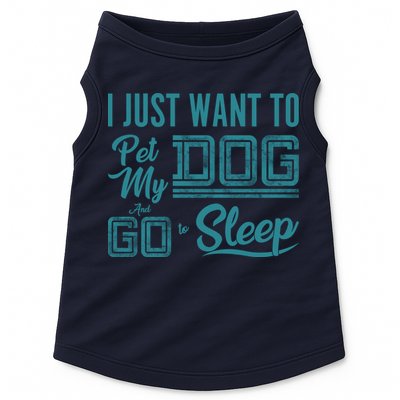 I Just Want To Pet My Dog And Sleep Doggie Tank