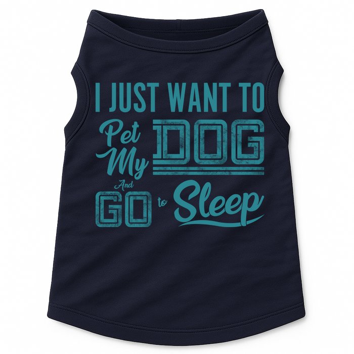 I Just Want To Pet My Dog And Sleep Doggie Tank