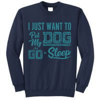 I Just Want To Pet My Dog And Sleep Sweatshirt