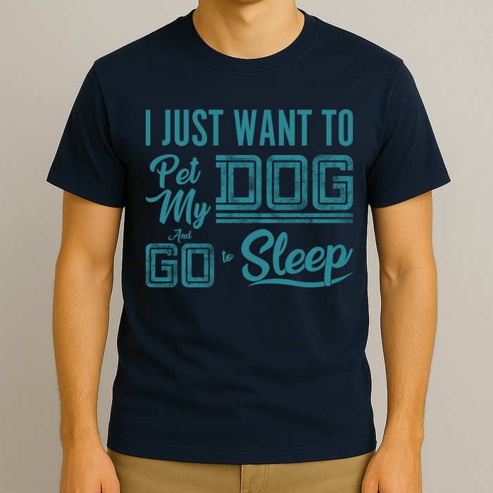 I Just Want To Pet My Dog And Sleep T-Shirt