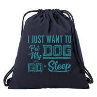I Just Want To Pet My Dog And Sleep Drawstring Bag