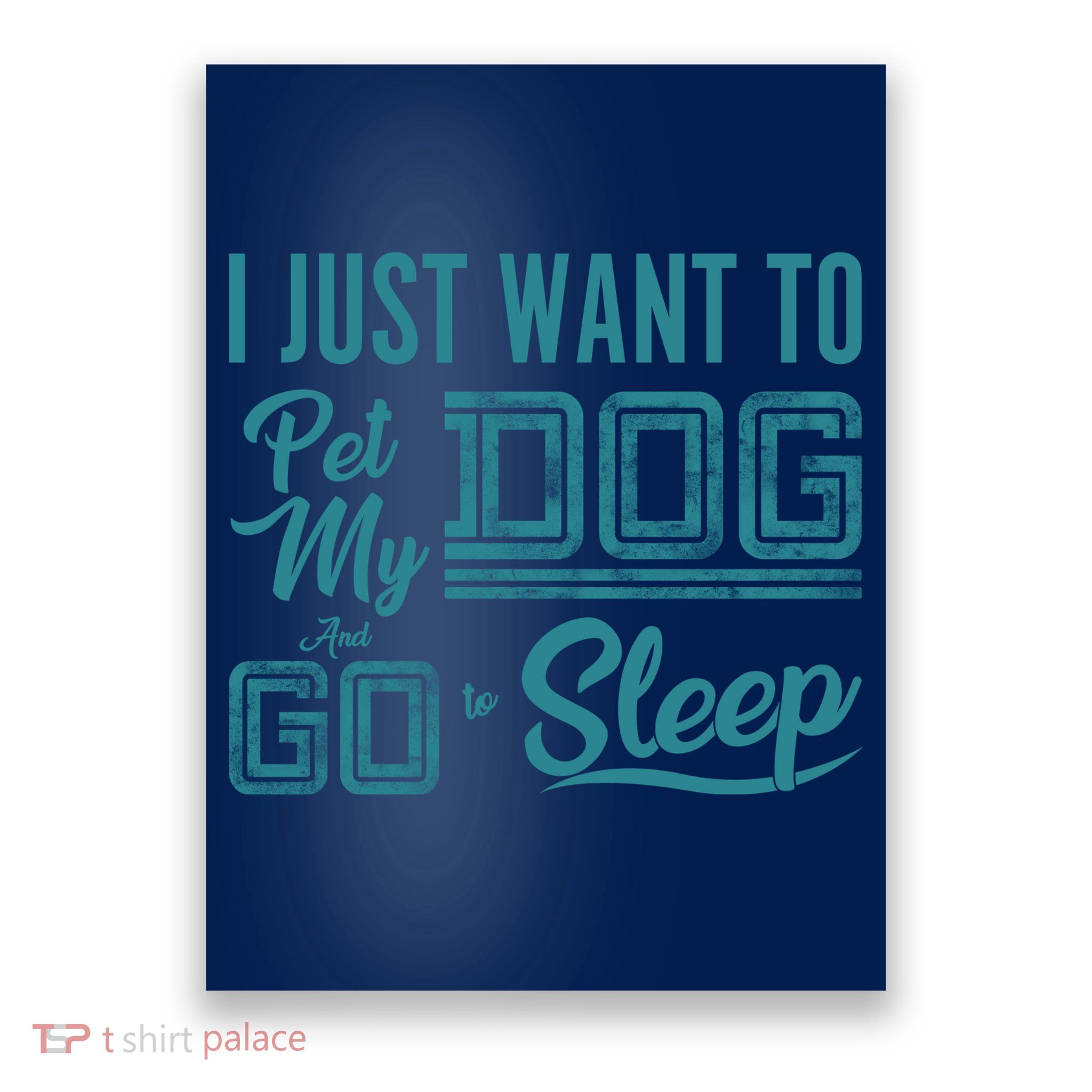 I Just Want To Pet My Dog And Sleep Poster