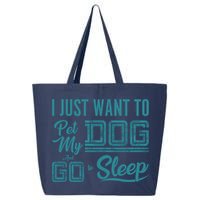 I Just Want To Pet My Dog And Sleep 25L Jumbo Tote