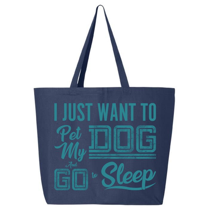 I Just Want To Pet My Dog And Sleep 25L Jumbo Tote