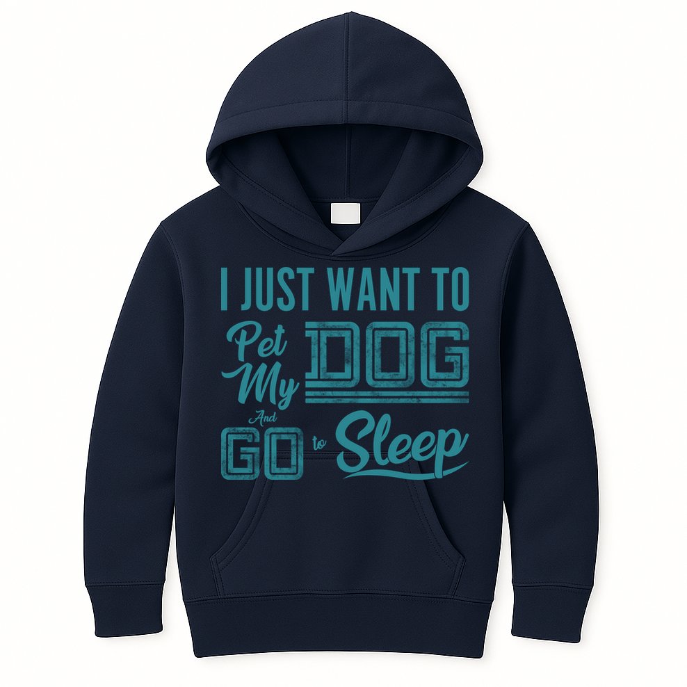 I Just Want To Pet My Dog And Sleep Kids Hoodie