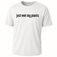 I Just Wet My Plants White Gardening For Gardeners Cooling Performance Crew T-Shirt