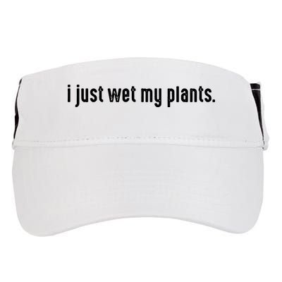 I Just Wet My Plants White Gardening For Gardeners Adult Drive Performance Visor