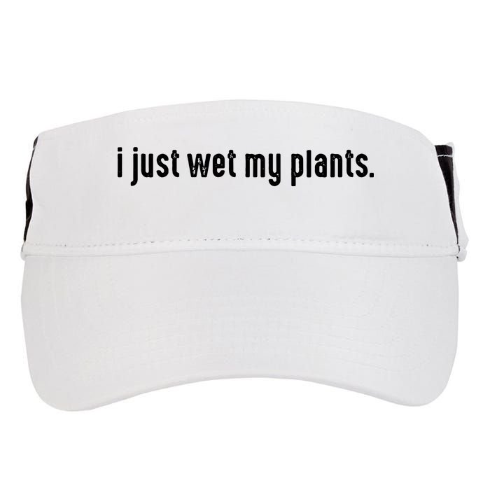 I Just Wet My Plants White Gardening For Gardeners Adult Drive Performance Visor