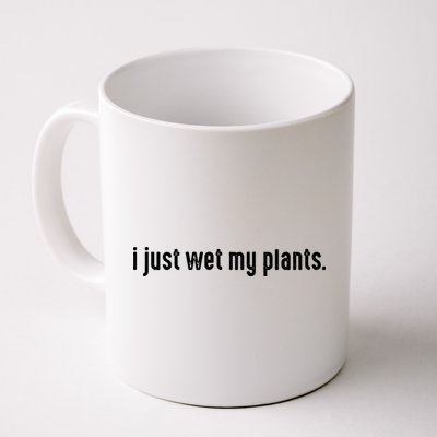I Just Wet My Plants White Gardening For Gardeners Mug