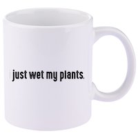 I Just Wet My Plants White Gardening For Gardeners 11oz C Handle Ceramic Mug