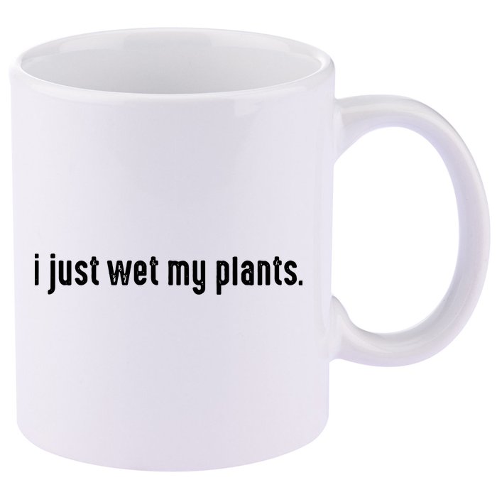 I Just Wet My Plants White Gardening For Gardeners 11oz C Handle Ceramic Mug