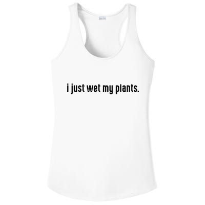 I Just Wet My Plants White Gardening For Gardeners Ladies PosiCharge Competitor Racerback Tank