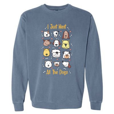 I Just Want All The Dogs Great Gift Garment-Dyed Sweatshirt