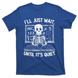 Ill Just Wait Skeleton Teacher Quiet Halloween Costume Gift T-Shirt