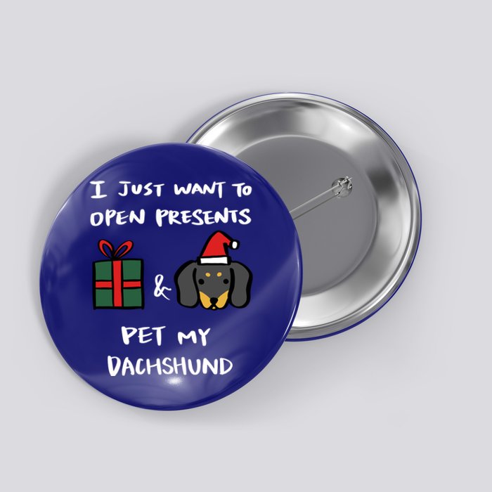 I Just Want To Open Presents And Pet My Dachshund Christmas Cute Gift Button