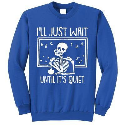 Ill Just Wait Until Its Quiet Teacher Lazy Halloween Costume Sweatshirt