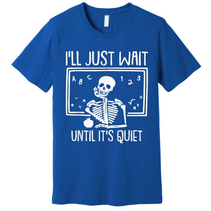 Ill Just Wait Until Its Quiet Teacher Lazy Halloween Costume Premium T-Shirt