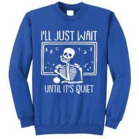 Ill Just Wait Until Its Quiet Teacher Lazy Halloween Costume Tall Sweatshirt