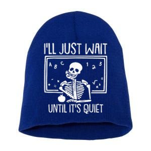 Ill Just Wait Until Its Quiet Teacher Lazy Halloween Costume Short Acrylic Beanie