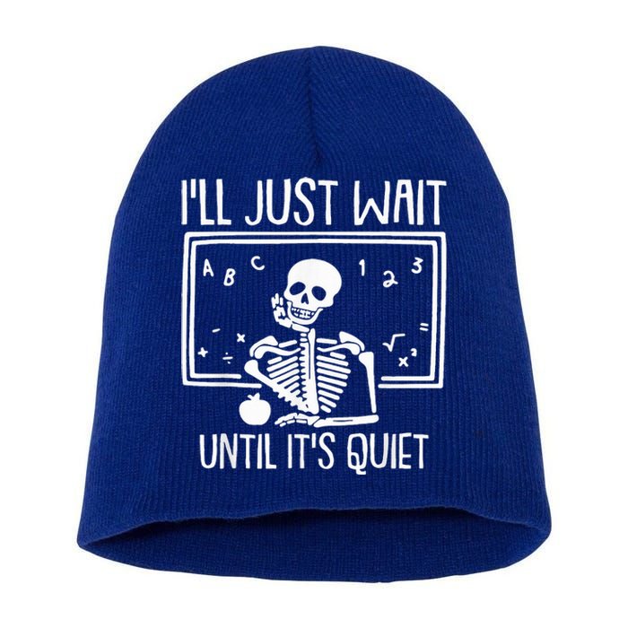 Ill Just Wait Until Its Quiet Teacher Lazy Halloween Costume Short Acrylic Beanie