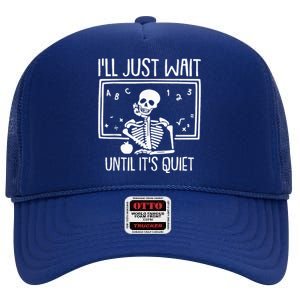 Ill Just Wait Until Its Quiet Teacher Lazy Halloween Costume High Crown Mesh Back Trucker Hat