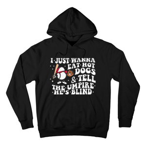 I Just Wanna Eat Hot Dog Tell The Umpire He's Blind Basebal Hoodie