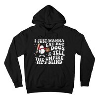 I Just Wanna Eat Hot Dog Tell The Umpire He's Blind Basebal Hoodie