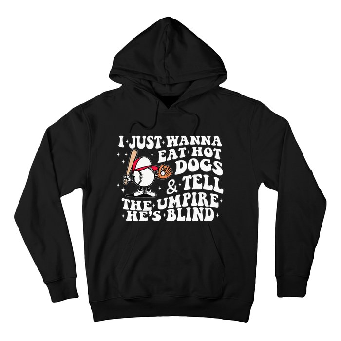 I Just Wanna Eat Hot Dog Tell The Umpire He's Blind Basebal Hoodie