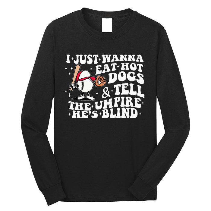 I Just Wanna Eat Hot Dog Tell The Umpire He's Blind Basebal Long Sleeve Shirt