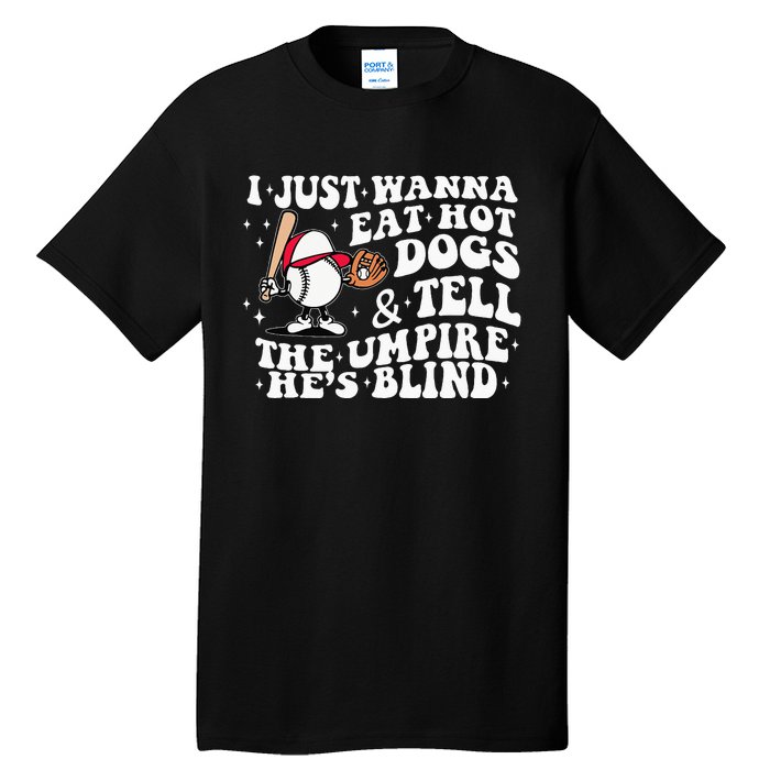 I Just Wanna Eat Hot Dog Tell The Umpire He's Blind Basebal Tall T-Shirt