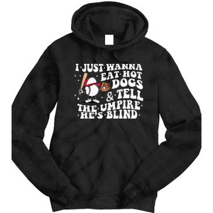 I Just Wanna Eat Hot Dog Tell The Umpire He's Blind Basebal Tie Dye Hoodie