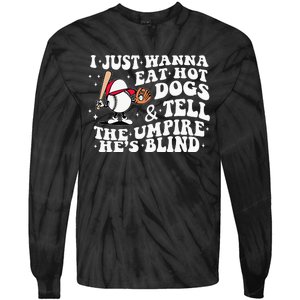 I Just Wanna Eat Hot Dog Tell The Umpire He's Blind Basebal Tie-Dye Long Sleeve Shirt