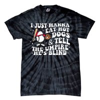 I Just Wanna Eat Hot Dog Tell The Umpire He's Blind Basebal Tie-Dye T-Shirt