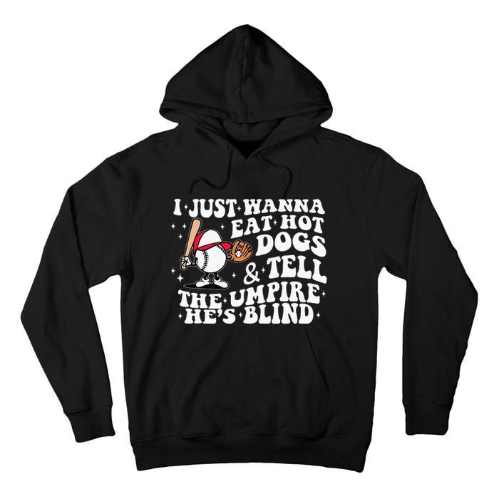 I Just Wanna Eat Hot Dog Tell The Umpire He's Blind Basebal Tall Hoodie