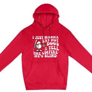 I Just Wanna Eat Hot Dog Tell The Umpire He's Blind Basebal Premium Pullover Hoodie