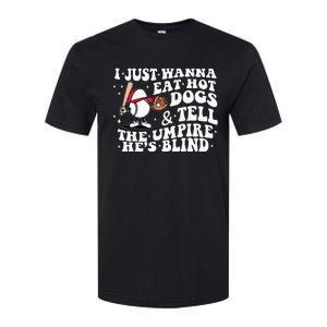 I Just Wanna Eat Hot Dog Tell The Umpire He's Blind Basebal Softstyle CVC T-Shirt