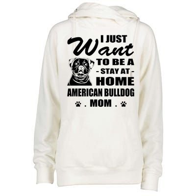 I Just Want Stay At Home American Bulldog Mom Christmas Gift Womens Funnel Neck Pullover Hood