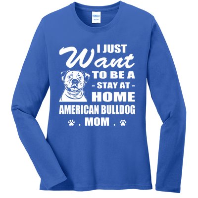 I Just Want Stay At Home American Bulldog Mom Christmas Gift Ladies Long Sleeve Shirt