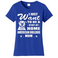 I Just Want Stay At Home American Bulldog Mom Christmas Gift Women's T-Shirt