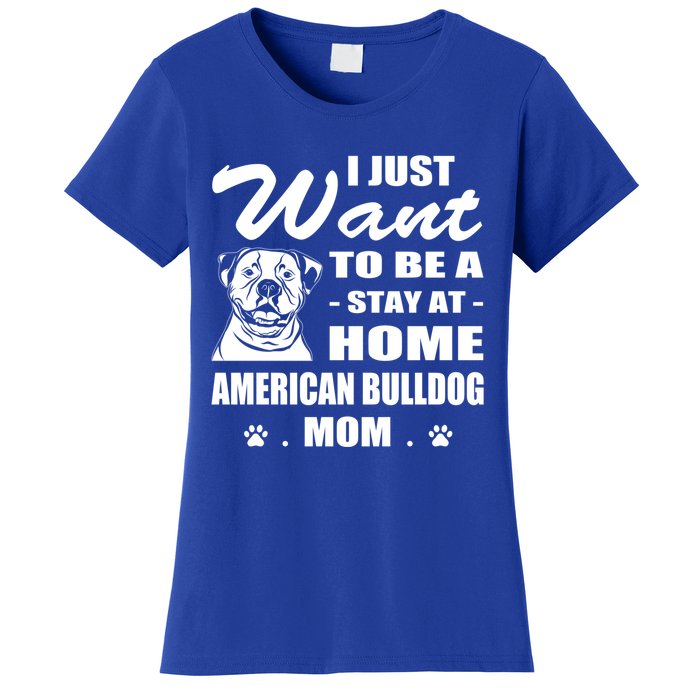 I Just Want Stay At Home American Bulldog Mom Christmas Gift Women's T-Shirt