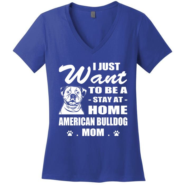 I Just Want Stay At Home American Bulldog Mom Christmas Gift Women's V-Neck T-Shirt