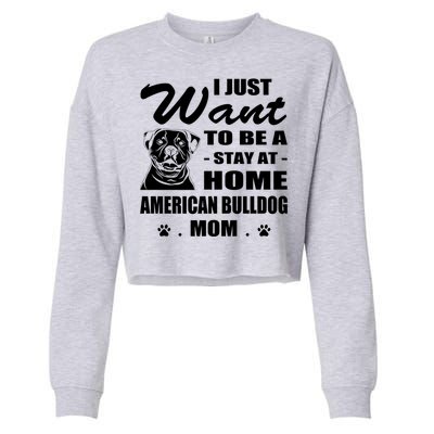 I Just Want Stay At Home American Bulldog Mom Christmas Gift Cropped Pullover Crew