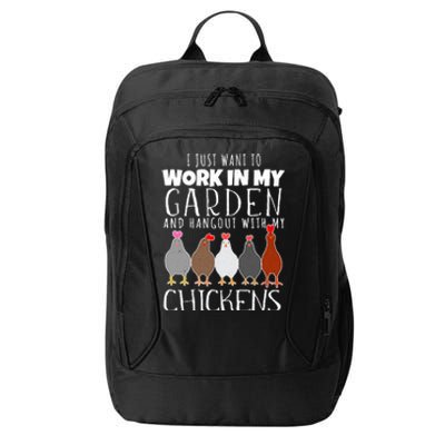 I Just Want To Work In My Garden Hangout With My Chickens City Backpack