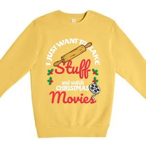 I Just Want To Bake Stuff And Watch Xmas Movies Gift Premium Crewneck Sweatshirt