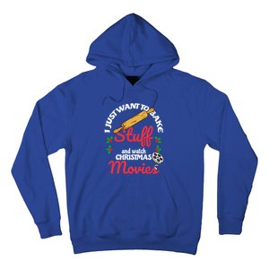 I Just Want To Bake Stuff And Watch Xmas Movies Gift Hoodie