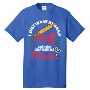 I Just Want To Bake Stuff And Watch Xmas Movies Gift Tall T-Shirt