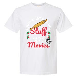 I Just Want To Bake Stuff And Watch Xmas Movies Gift Garment-Dyed Heavyweight T-Shirt