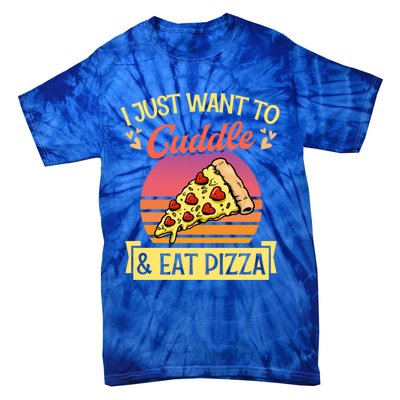 I Just Want To Cuddle And Eat Pizza Valentines Day Gift Tie-Dye T-Shirt